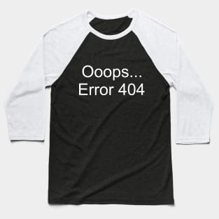 Ooops... Error 404 Baseball T-Shirt